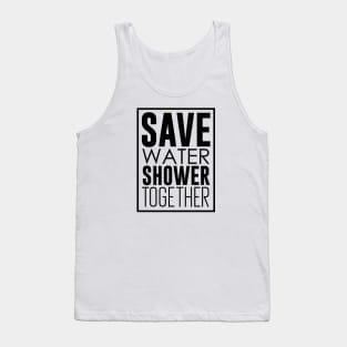 Save Water Shower Together Tank Top